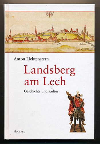 Landsberg am Lech. Geschichte und Kultur. Mit Fotogr. von Bernd Kittlinger. - Lichtenstern, Anton
