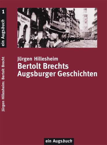 Beispielbild fr Bertolt Brechts Augsburger Geschichten. Biografische Skizzen und Bilder. zum Verkauf von Antiquariat Matthias Wagner