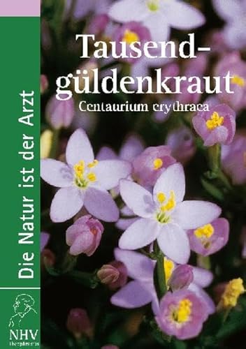 Beispielbild fr Tausendgldenkraut: Centaurium erythraea. Das Buch zur Heilpflanze des Jahres zum Verkauf von medimops