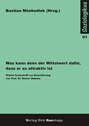 Was kann denn der Mittelwert dafür, dass er so attraktiv ist. : Kleine Festschrift für Emeritierung von Prof. Dr. Reiner Niketta - Bastian Mönkediek