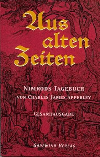 Imagen de archivo de Aus alten Zeiten, Nimrods Tagebuch: Ein historischer Reisebericht aus dem Jahr 1828. Hamburg, Mecklenburg, Zierow, Doberan, Heiligendamm, Wardow, . Basedow, Neubrandenburg, Neustadt, Berlin a la venta por medimops