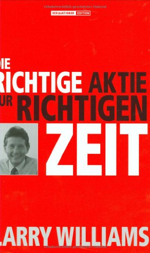 Die richtige Aktie zur richtigen Zeit (9783938350041) by Williams, Larry R.