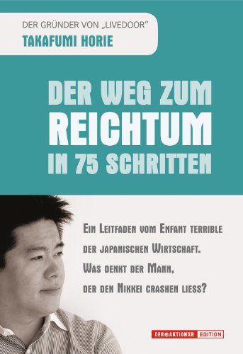 Stock image for Der Weg zum Reichtum in 75 Schritten: Ein Leitfaden vom Enfant Terrible der japanischen Wirtschaft. Was denkt der Mann, der den Nikkei crashen liess? for sale by medimops