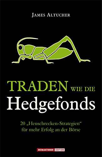 Beispielbild fr Traden wie die Hedgefonds: 20 "Heuschrecken-Strategien" fr mehr Erfolg an der Brse zum Verkauf von medimops