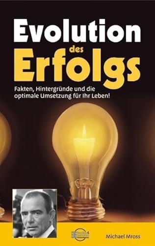 Imagen de archivo de Evolution des Erfolgs. Fakten, Hintergrnde und die optimale Umsetzung fr Ihr Leben! a la venta por medimops