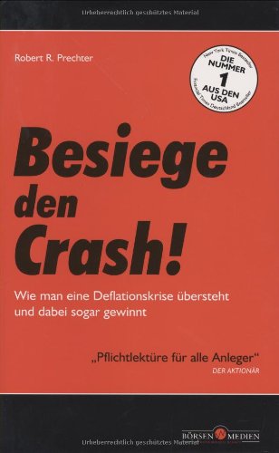 Beispielbild fr Besiege den Crash! Wie man eine Deflationskrise bersteht und dabei sogar gewinnt zum Verkauf von medimops