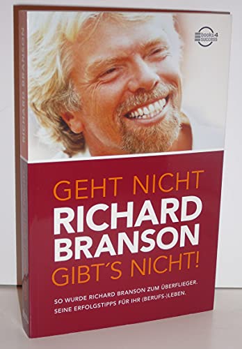 9783938350898: Geht nicht gibt's nicht!: So wurde Richard Branson zum berflieger. Seine Erfolgstipps fr Ihr (Berufs-) Leben