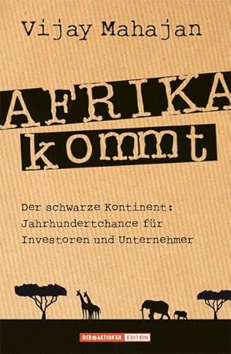 Stock image for Afrika kommt!: Der schwarze Kontinent: Jahrhundertchance fr Investoren und Unternehmer for sale by medimops
