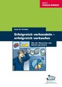 Beispielbild fr Erfolgreich verhandeln - Erfolgreich verkaufen: Wie Sie Menschen und Mrkte gewinnen zum Verkauf von medimops