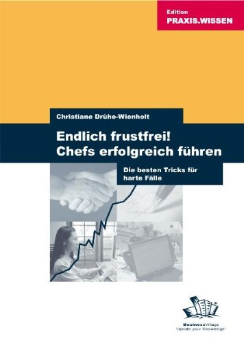 Beispielbild fr Endlich frustfrei! Chefs erfolgreich fhren. Die besten Tricks fr harte Flle zum Verkauf von medimops