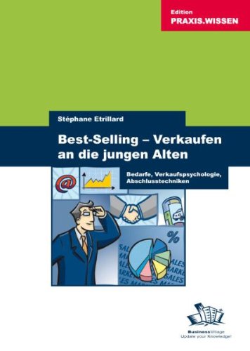 Beispielbild fr Bestselling - Verkaufen an die jungen Alten: Bedarfe, Verkaufspsychologie, Abschlusstechniken zum Verkauf von medimops