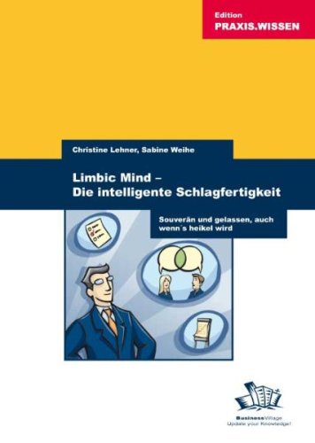 Stock image for Limbic Mind - Die intelligente Schlagfertigkeit. Souvern und gelassen auch wenn's heikel wird for sale by medimops