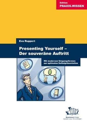 Beispielbild fr Presenting Yourself - Der souverne Auftritt: Mit modernen Umgangsformen zur optimalen Selbstprsentation zum Verkauf von medimops