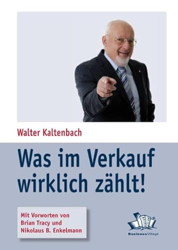 Beispielbild fr Was im Verkauf wirklich zhlt!: Die besten Methoden fr volle Auftragsbcher [Gebundene Ausgabe] Verkaufspraxis Methoden Verkaufsprofi Sales Verkaufen Verkufer Kunde Akquise Kundengewinnung Sales Vertrieb Absatzmarketing Markus Amann Marcus Amann Brian Tracy, Nikolaus B Enkelmann Internet-Marketing-Pioniere Berater Trainer Freiberufler Existenzgrnder Trainer erfolgreichen Kundengewinnung per Internet, Jrgen Bornschein (Illustrator), Walter Kaltenbach (Autor) Internet-Marketing-Pioniere Berater Trainer Freiberufler Existenzgrnder Trainer erfolgreichen Kundengewinnung per Internet, Jrgen Bornschein (Illustrator), Walter Kaltenbach (Autor) Verkaufspraxis Methoden Verkaufsprofi Erfolgsmethode fr erfolgreiches Verkaufen Verkufer Kunde Akquise Kundengewinnung Sales Vertrieb AbsatzMarketing Alles, was Sie in diesem Buch lesen, jeder Tipp und jedes der zahlreichen Beispiele, ist durch das Feuer von ber 40 Jahren Verkaufspraxis gegangen. Sie finden keine Paradigmen und allein selig mach zum Verkauf von BUCHSERVICE / ANTIQUARIAT Lars Lutzer