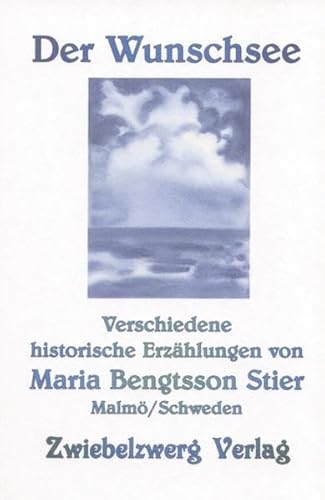 Beispielbild fr Der Wunschsee Verschiedene historische Erzhlungen der schwedisch /deutschen Autorin zum Verkauf von Buchpark