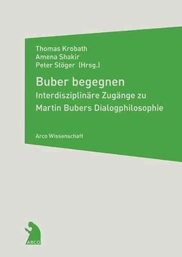 Imagen de archivo de Buber begegnen. Interdisziplinre Zugnge zu Martin Bubers Dialogphilosophie. a la venta por ANTIQUARIAT BCHERBERG Martin Walkner