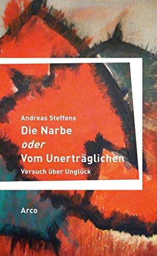 Beispielbild fr Steffens, A: Narbe oder Vom Unertrglichen zum Verkauf von Blackwell's