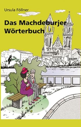 Beispielbild fr Das Machdeburjer Wrterbuch: Eine Plauderei ber die Sprache unserer Stadt Magdeburg zum Verkauf von medimops