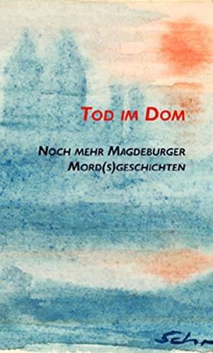 Stock image for Tod im Dom: Noch mehr Magdeburger Mord(s)geschichten for sale by medimops