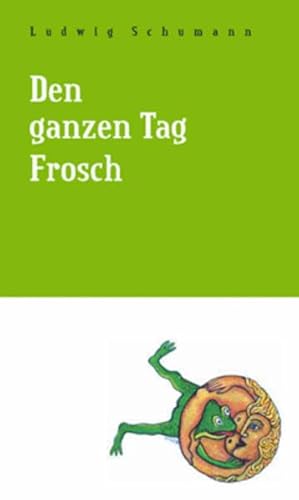Beispielbild fr Den ganzen Tag Frosch. : mit 13 farbigen Illustrationen von Peter Schwill zum Verkauf von Buchpark