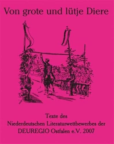 9783938380659: Von grote und ltje Diere: Texte des Niederdeutschen Literaturwettbewerbes der DEUREGIO Ostfalen e.V. 2007