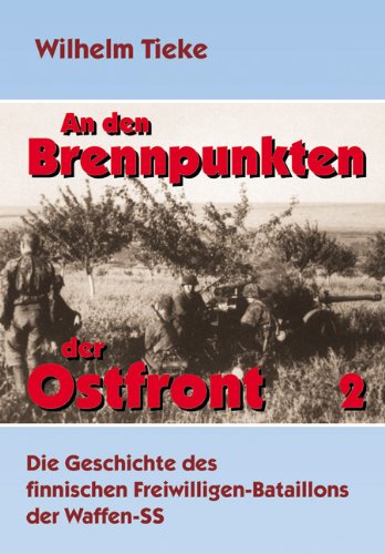 Beispielbild fr An den Brennpunkten der Ostfront, Band 2: Die Geschichte des finnischen Freiwilligenbataillons der Waffen-SS zum Verkauf von medimops