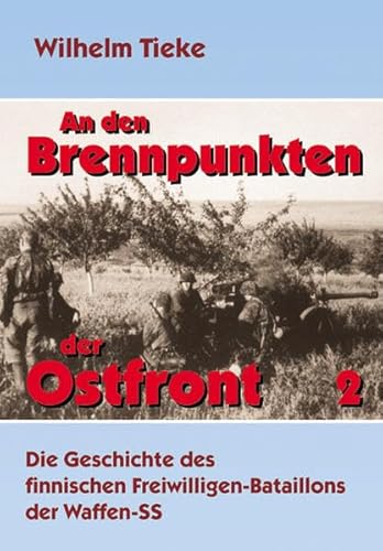 Imagen de archivo de An den Brennpunkten der Ostfront, Band 2: Die Geschichte des finnischen Freiwilligenbataillons der Waffen-SS a la venta por medimops