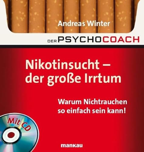 Beispielbild fr Der Psychocoach 1: Nikotinsucht - der groe Irrtum: Warum Nichtrauchen so einfach sein kann! Mit Starthilfe-CD! zum Verkauf von medimops