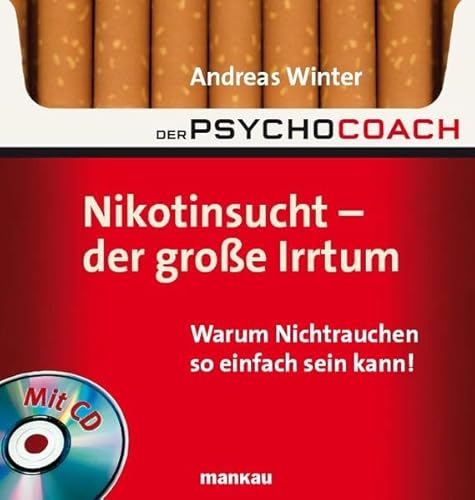 9783938396100: Der Psychocoach 1: Nikotinsucht - der groe Irrtum: Warum Nichtrauchen so einfach sein kann! Mit Starthilfe-CD!