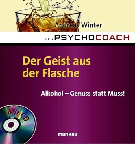 Beispielbild fr Der Psychocoach 5: Der Geist aus der Flasche: Alkohol - Genuss statt Muss! Mit Starthilfe-CD zum Verkauf von medimops