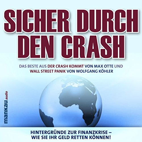 Stock image for Sicher durch den Crash - Das Beste aus "Der Crash kommt" und "Wall Street Panik", 4 Audio-CDs: Hintergrnde zur Finanzkrise - Wie Sie Ihr Geld retten knnen! for sale by medimops