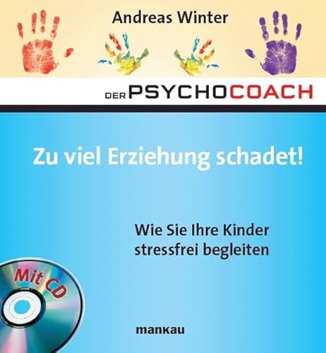 9783938396360: Der Psychocoach 8: Zu viel Erziehung schadet! Wie Sie Ihre Kinder stressfrei begleiten. Mit Starthilfe-CD