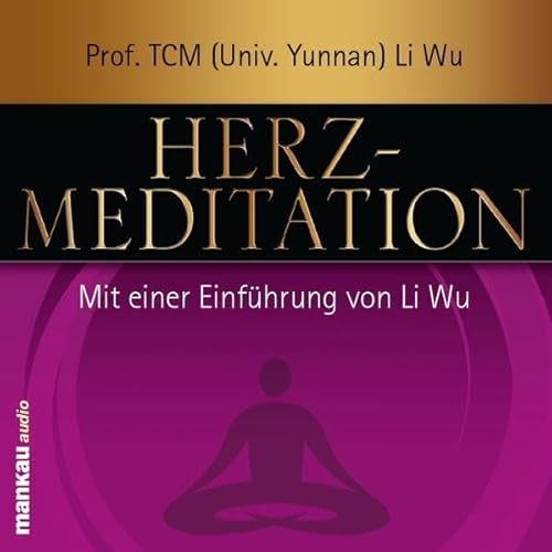 Imagen de archivo de Herz-Meditation: Mit einer Einfhrung von Li Wu a la venta por medimops