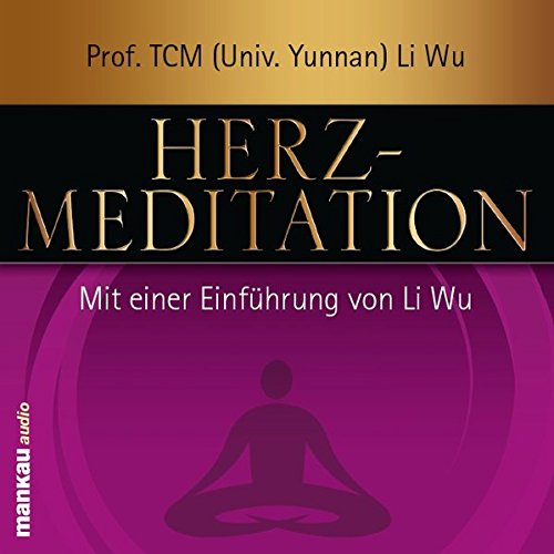 Stock image for Herz-Meditation: Mit einer Einfhrung von Li Wu for sale by medimops