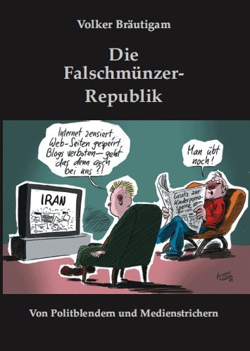 Imagen de archivo de Die Falschmnzer-Republik: Von Politblendern und Medienstrichern a la venta por medimops