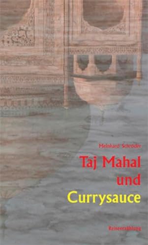 9783938399361: Taj Mahal und Currysauce: Reiseerzhlung
