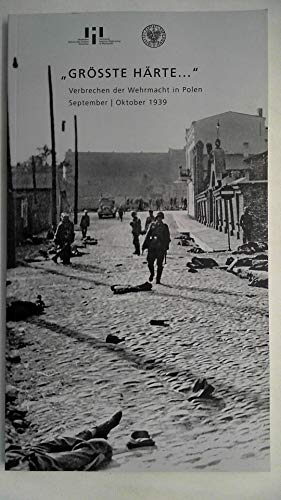 Beispielbild fr Grte Hrte.": Verbrechen der Wehrmacht in Polen September/Oktober 1939. Ausstellungskatalog zum Verkauf von medimops