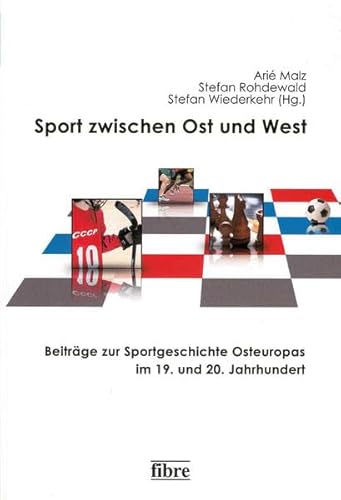 Beispielbild fr Sport zwischen Ost und West - Beitrge zur Sportgeschichte Osteuropas im 19. und 20. Jahrhundert zum Verkauf von Der Ziegelbrenner - Medienversand