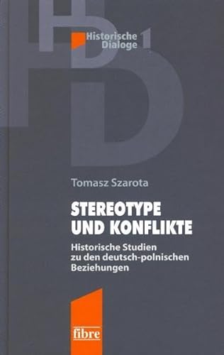 9783938400456: Stereotype und Konflikte: Historische Studien zu den deutsch-polnischen Beziehungen