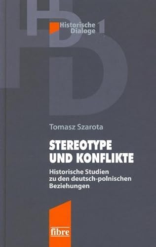 9783938400456: Stereotype und Konflikte: Historische Studien zu den deutsch-polnischen Beziehungen