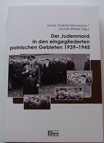 Beispielbild fr Der Judenmord in den eingegliederten polnischen Gebieten 1939-1945 zum Verkauf von Blackwell's