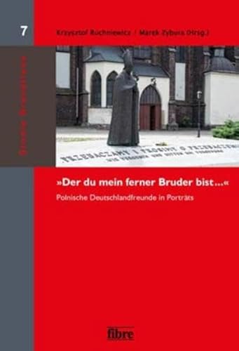 9783938400845: "Der du mein ferner Bruder bist ...": Polnische Deutschlandfreunde in Portrts