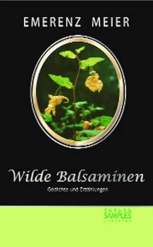 9783938401095: Wilde Balsaminen: Gedichte und Erzhlungen - Meier, Emerenz