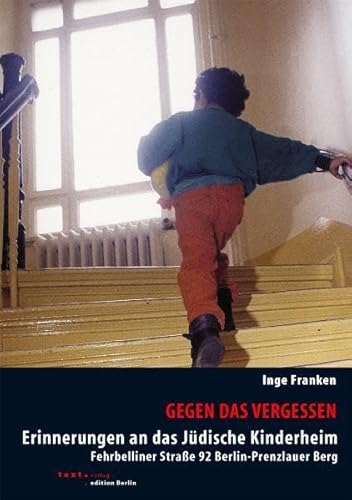 9783938414415: Gegen das Vergessen. Erinnerungen an das Jdische Kinderheim Fehrbelliner Strae 92 Berlin-Prenzlauer Berg (Livre en allemand)