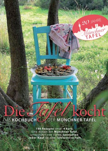 Beispielbild fr Die Tafel kocht: Das Kochbuch der Münchner Tafel: Das Kochbuch der Münchner Tafel. 100 Rezepte unter 4 Euro. Eine Aktion der Münchner Tafel Dr. Hans-Jürgen Hereth; Christine Paxmann and Tafel München zum Verkauf von tomsshop.eu