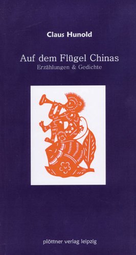 Stock image for Auf dem Flgel Chinas : Erzhlungen & Gedichte ; deutsch-chinesisch for sale by Modernes Antiquariat an der Kyll