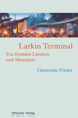 Beispielbild fr Larkin Terminal: Von fremden Lndern und Menschen zum Verkauf von Better World Books Ltd