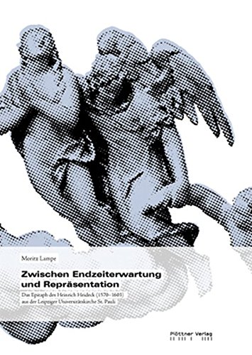 9783938442685: Zwischen Endzeiterwartung und Reprsentation: Das Epitaph des Heinrich Heideck (1570-1603) aus der Leipziger Universittskirche St. Pauli
