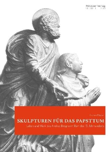 Skulpturen für das Papsttum : Leben und Werk des Andrea Bregno im Rom des 15. Jahrhunderts / Thomas Pöpper - Pöpper, Thomas