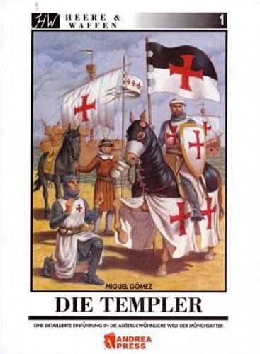 9783938447116: Die Templer: Eine detaillierte Einfhrung in die auergewhnliche Welt der Mnchsritter